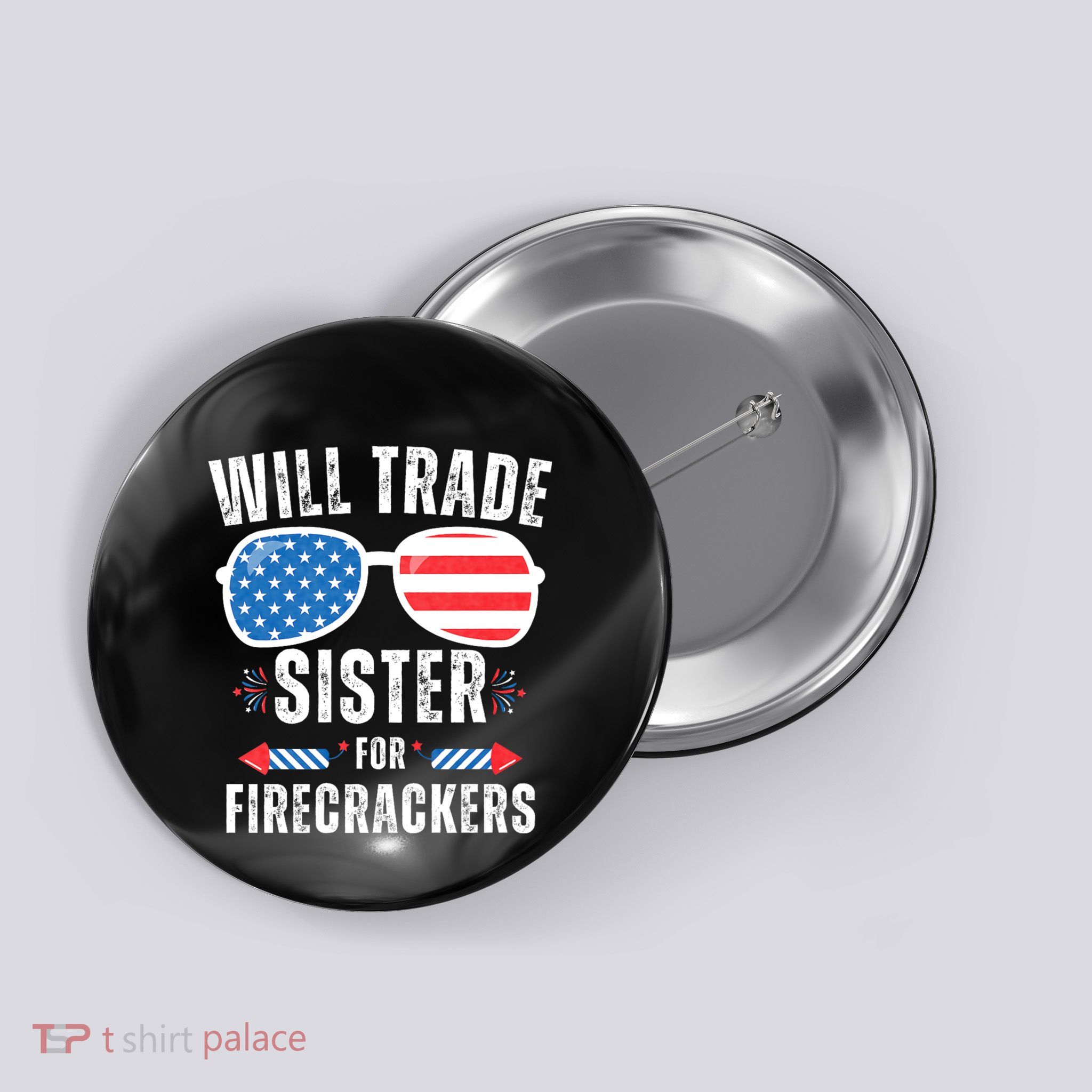 Will Trade Sister For Firecrackers Funny 4th Of July Button