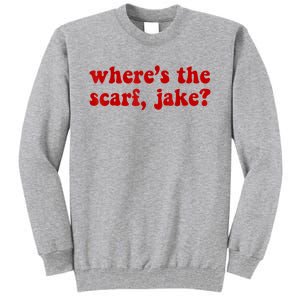 Wheres The Scarf Jake Tee All To Well Tall Sweatshirt