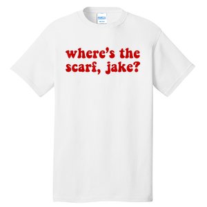 Wheres The Scarf Jake Tee All To Well Tall T-Shirt