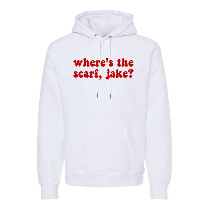 Wheres The Scarf Jake Tee All To Well Premium Hoodie