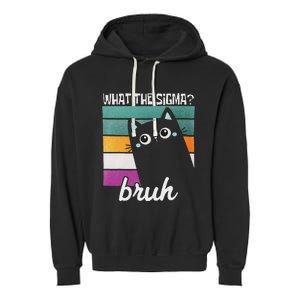 What The Sigma Bruh Funny Meme Black Cat Saying Retro Quote Garment-Dyed Fleece Hoodie