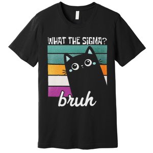 What The Sigma Bruh Funny Meme Black Cat Saying Retro Quote Premium T-Shirt