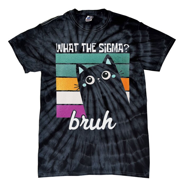 What The Sigma Bruh Funny Meme Black Cat Saying Retro Quote Tie-Dye T-Shirt