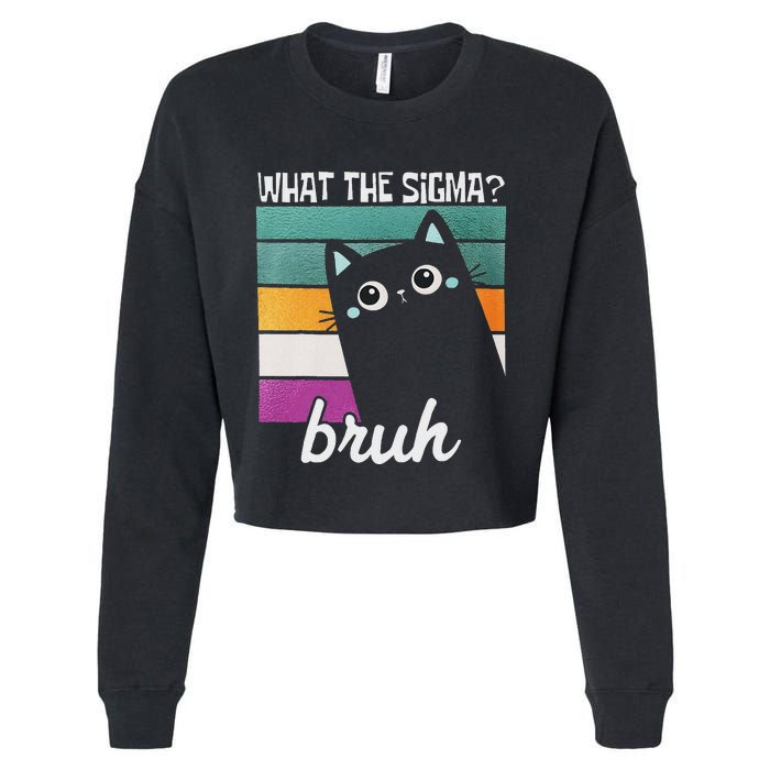 What The Sigma Bruh Funny Meme Black Cat Saying Retro Quote Cropped Pullover Crew