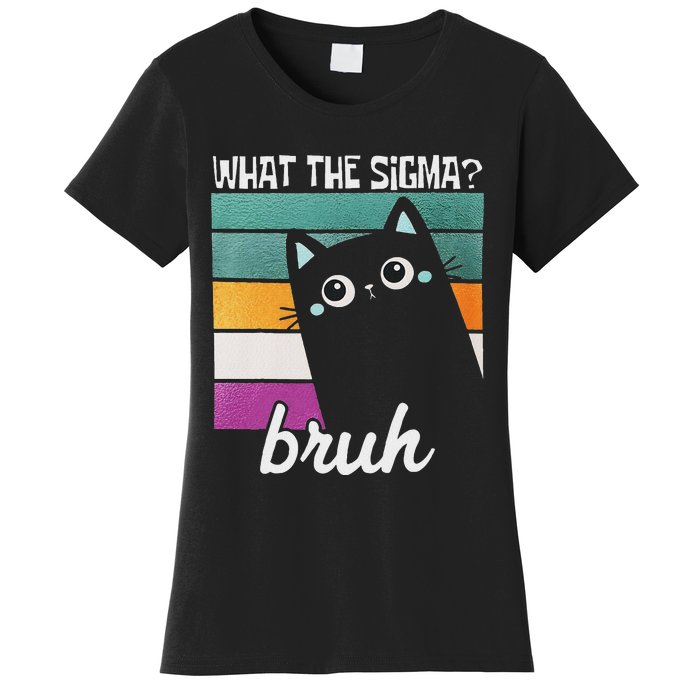 What The Sigma Bruh Funny Meme Black Cat Saying Retro Quote Women's T-Shirt