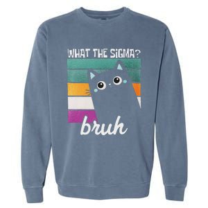 What The Sigma Bruh Funny Meme Black Cat Saying Retro Quote Garment-Dyed Sweatshirt