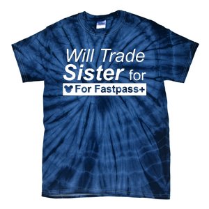 Will Trade Sister For Fastpass Plus Tie-Dye T-Shirt