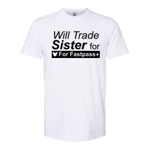 Will Trade Sister For Fastpass Plus Softstyle CVC T-Shirt