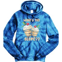 What's The Scope Funny Ice Cream Gift Tie Dye Hoodie