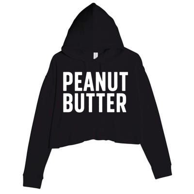 Word That Say Peanut Butter Peanut Butter And Jelly Couple Gift Crop Fleece Hoodie
