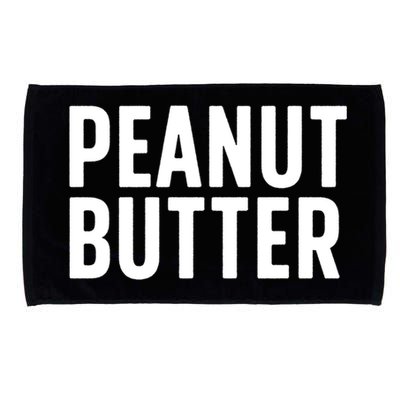 Word That Say Peanut Butter Peanut Butter And Jelly Couple Gift Microfiber Hand Towel