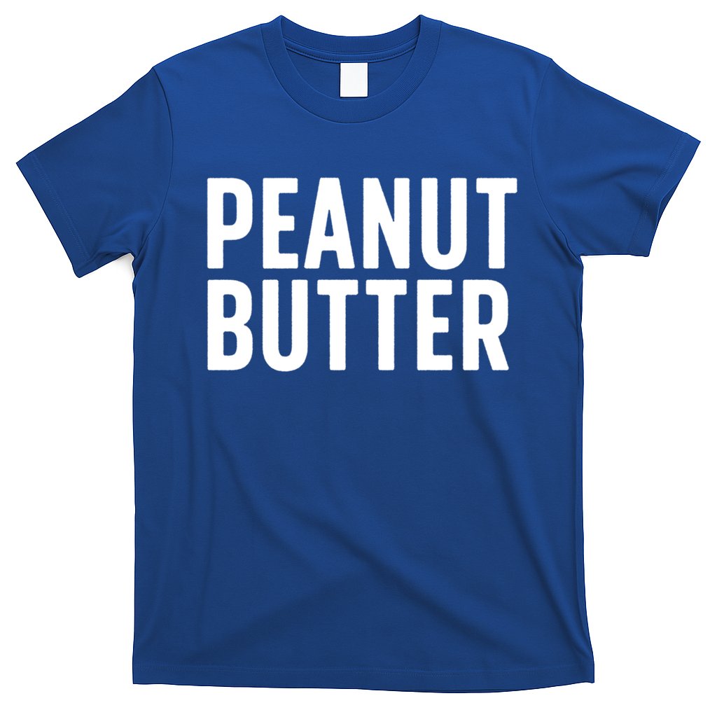Word That Say Peanut Butter Peanut Butter And Jelly Couple Gift T-Shirt