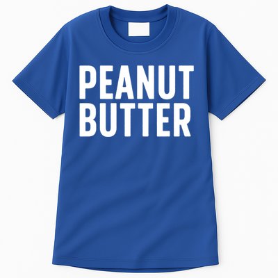 Word That Say Peanut Butter Peanut Butter And Jelly Couple Gift Tall T-Shirt