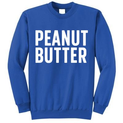 Word That Say Peanut Butter Peanut Butter And Jelly Couple Gift Tall Sweatshirt