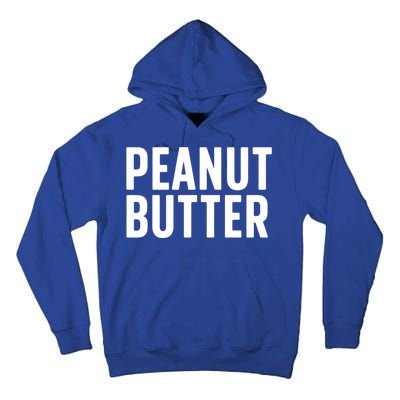 Word That Say Peanut Butter Peanut Butter And Jelly Couple Gift Tall Hoodie