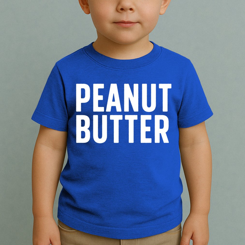 Word That Say Peanut Butter Peanut Butter And Jelly Couple Gift Toddler T-Shirt