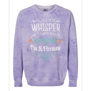 Whisper Three Sexy Words I'm A Fire Valentines Day Funny Gift Funny Gift Colorblast Crewneck Sweatshirt