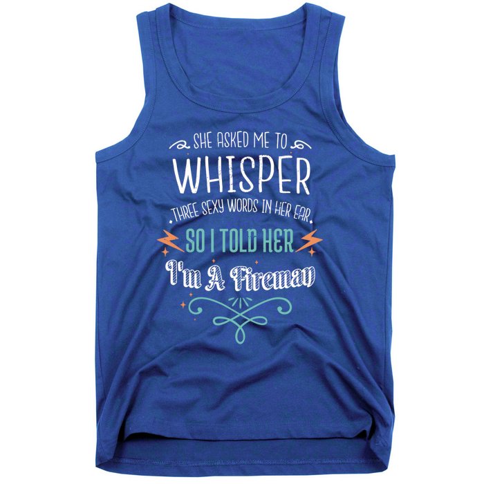 Whisper Three Sexy Words I'm A Fire Valentines Day Funny Gift Funny Gift Tank Top