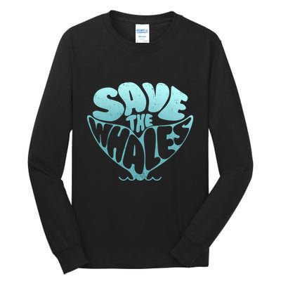 Whale Tail Save The Whales Tall Long Sleeve T-Shirt