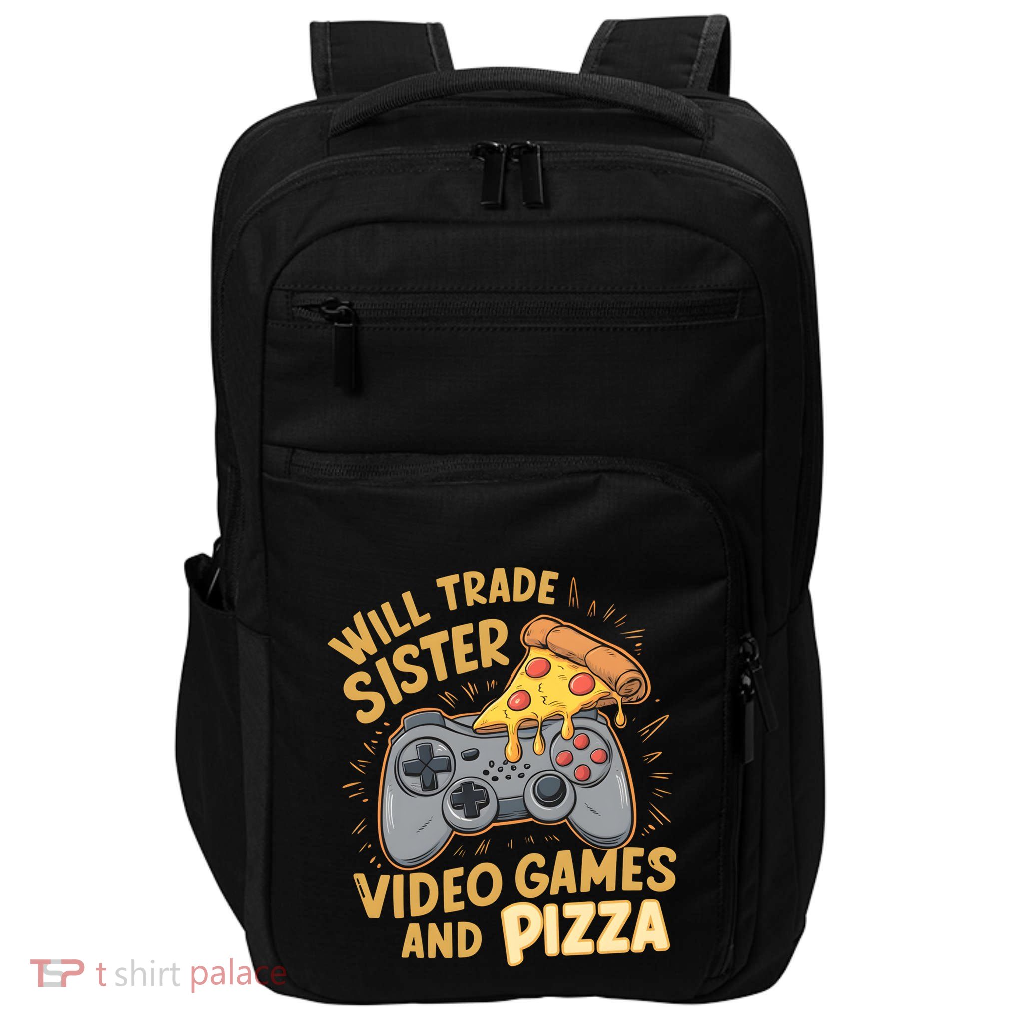 Will Trade Sister For Video Games And Pizza Gaming Cute Gift Impact Tech Backpack