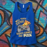 Will Trade Sister For Video Games And Pizza Gaming Cute Gift Womens Tank Top