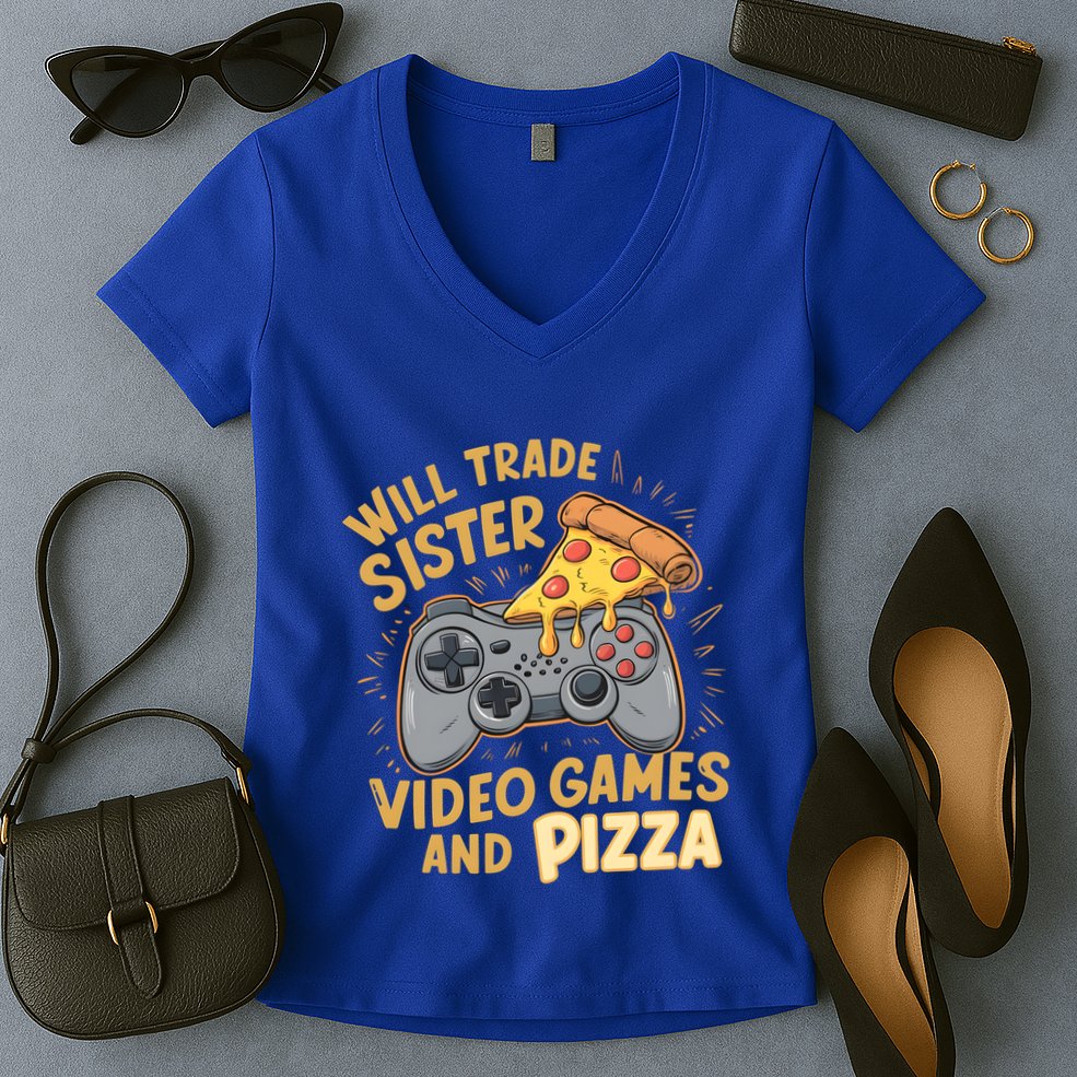 Will Trade Sister For Video Games And Pizza Gaming Cute Gift Women's V-Neck T-Shirt