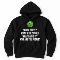 Whats The Score Who Are You People Whose Serve Funny Pickleball Hoodie