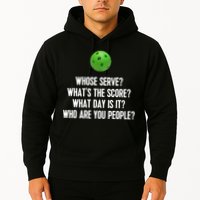 Whats The Score Who Are You People Whose Serve Funny Pickleball Hoodie