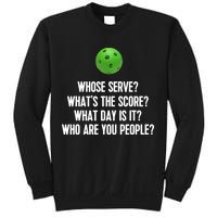 Whats The Score Who Are You People Whose Serve Funny Pickleball Sweatshirt