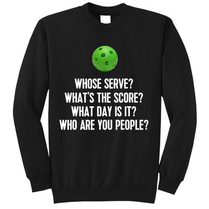Whats The Score Who Are You People Whose Serve Funny Pickleball Sweatshirt