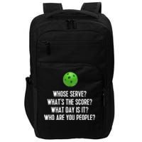 Whats The Score Who Are You People Whose Serve Funny Pickleball Impact Tech Backpack