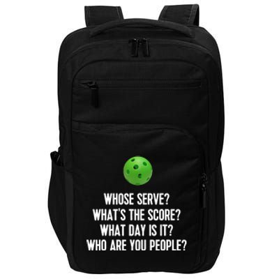 Whats The Score Who Are You People Whose Serve Funny Pickleball Impact Tech Backpack