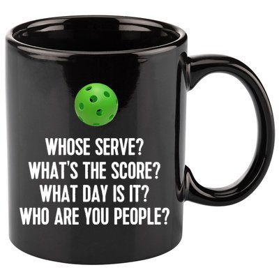 Whats The Score Who Are You People Whose Serve Funny Pickleball 11oz C Handle Ceramic Mug