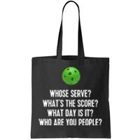 Whats The Score Who Are You People Whose Serve Funny Pickleball Tote Bag