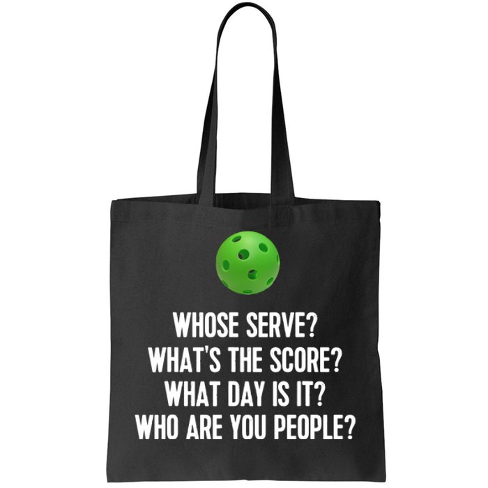 Whats The Score Who Are You People Whose Serve Funny Pickleball Tote Bag