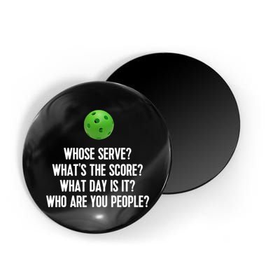 Whats The Score Who Are You People Whose Serve Funny Pickleball Magnet