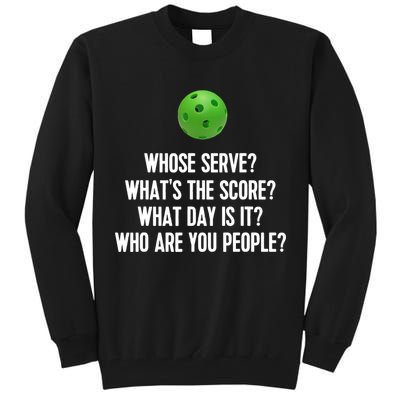 Whats The Score Who Are You People Whose Serve Funny Pickleball Tall Sweatshirt