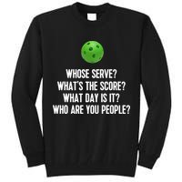 Whats The Score Who Are You People Whose Serve Funny Pickleball Tall Sweatshirt