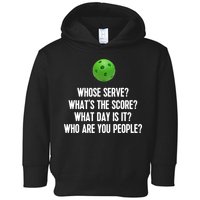 Whats The Score Who Are You People Whose Serve Funny Pickleball Toddler Hoodie