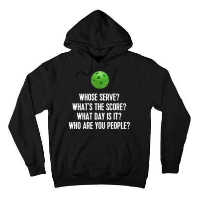 Whats The Score Who Are You People Whose Serve Funny Pickleball Tall Hoodie