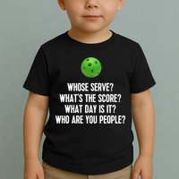 Whats The Score Who Are You People Whose Serve Funny Pickleball Toddler T-Shirt