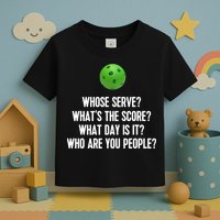 Whats The Score Who Are You People Whose Serve Funny Pickleball Toddler T-Shirt