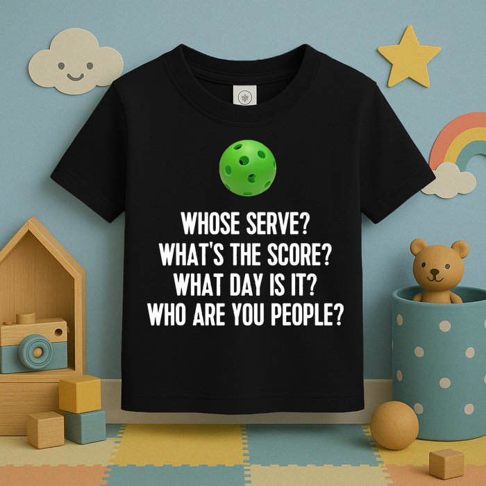 Whats The Score Who Are You People Whose Serve Funny Pickleball Toddler T-Shirt