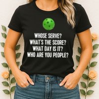 Whats The Score Who Are You People Whose Serve Funny Pickleball Womens T-Shirt