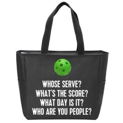 Whats The Score Who Are You People Whose Serve Funny Pickleball Zip Tote Bag