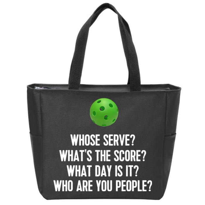 Whats The Score Who Are You People Whose Serve Funny Pickleball Zip Tote Bag