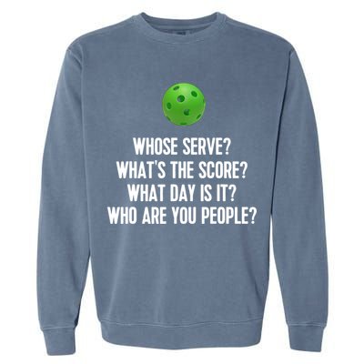 Whats The Score Who Are You People Whose Serve Funny Pickleball Garment-Dyed Sweatshirt