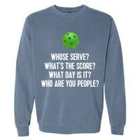 Whats The Score Who Are You People Whose Serve Funny Pickleball Garment-Dyed Sweatshirt