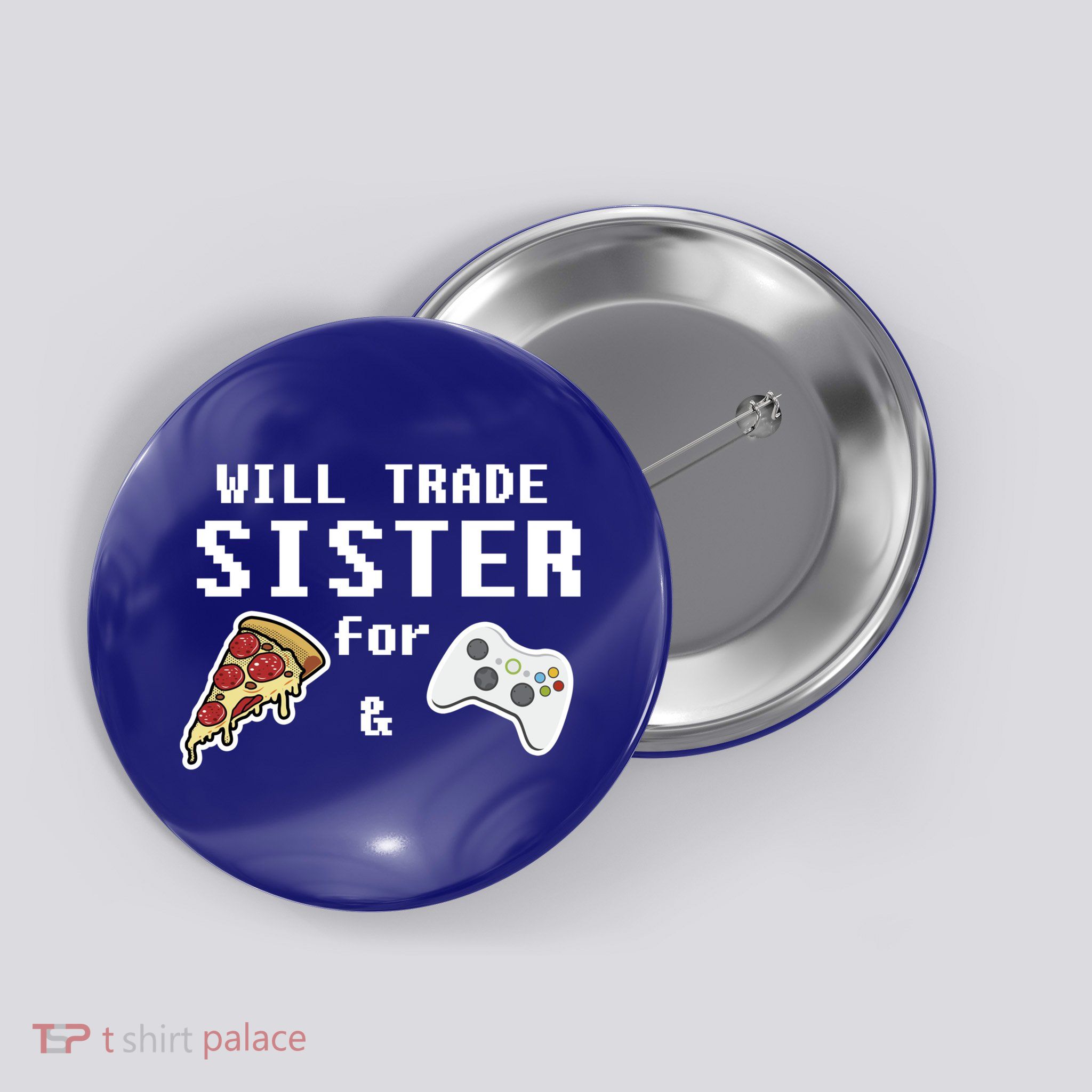 Will Trade Sister For Pizza And Video Games Gift Gamer Gift Button