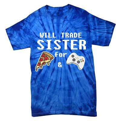 Will Trade Sister For Pizza And Video Games Gift Gamer Gift Tie-Dye T-Shirt